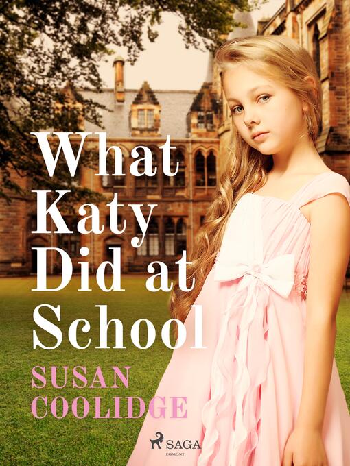 Titeldetaljer för What Katy Did at School av Susan Coolidge - Tillgänglig